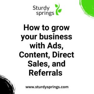 How to grow your business with Ads, Content, Direct Sales, and Referrals 