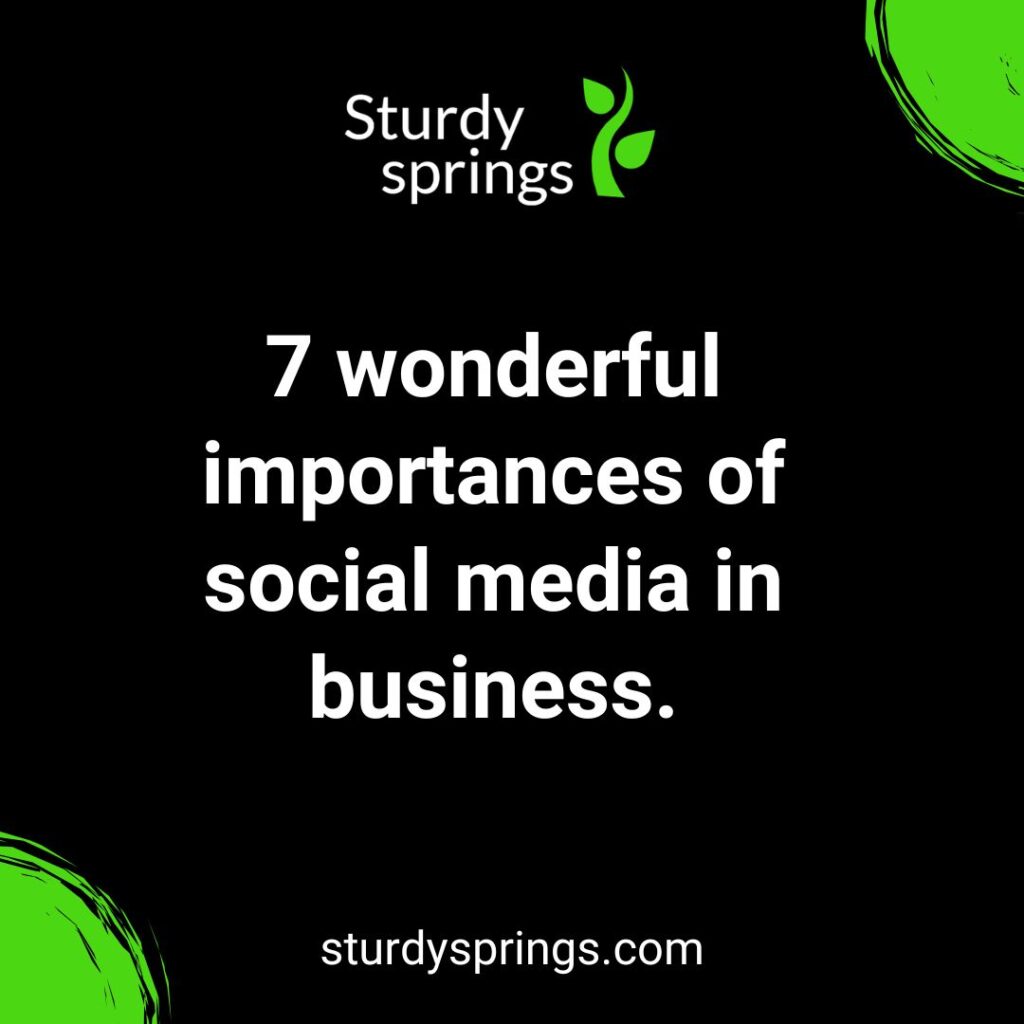 7 wonderful importances of social media in business.